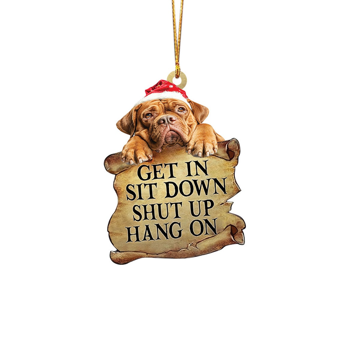 Mastiff Dog Get In Sit Down Shut Up Hang On Ornament, Mastiff Flat Dog Christmas Ornament Gift