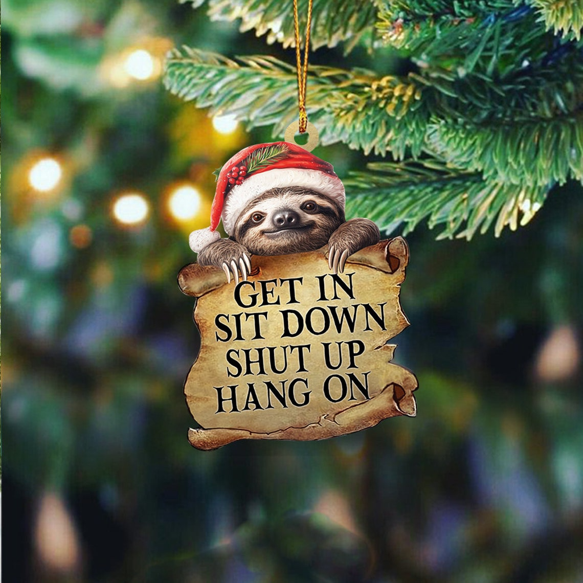 Sloth Get In Sit Down Shut Up Hang On Ornament, Sloth Hanging Christmas Ornament Decor Gift