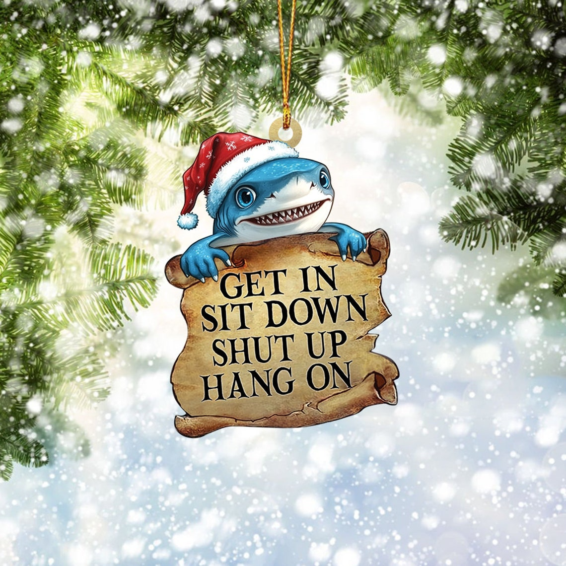 Shark Get In Sit Down Shut Up Hang On Ornament, Christmas Shark Flat Car Ornament Decor Gift