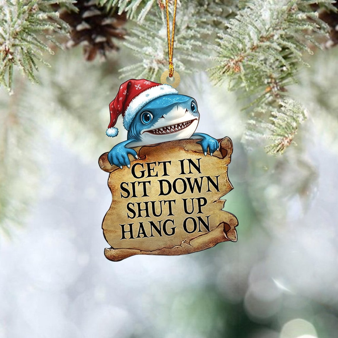 Shark Get In Sit Down Shut Up Hang On Ornament, Christmas Shark Flat Car Ornament Decor Gift