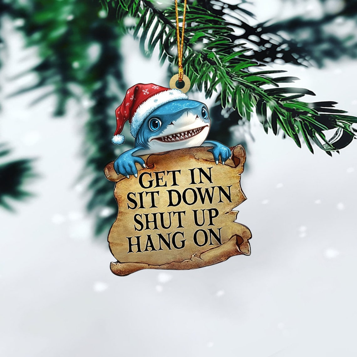 Shark Get In Sit Down Shut Up Hang On Ornament, Christmas Shark Flat Car Ornament Decor Gift