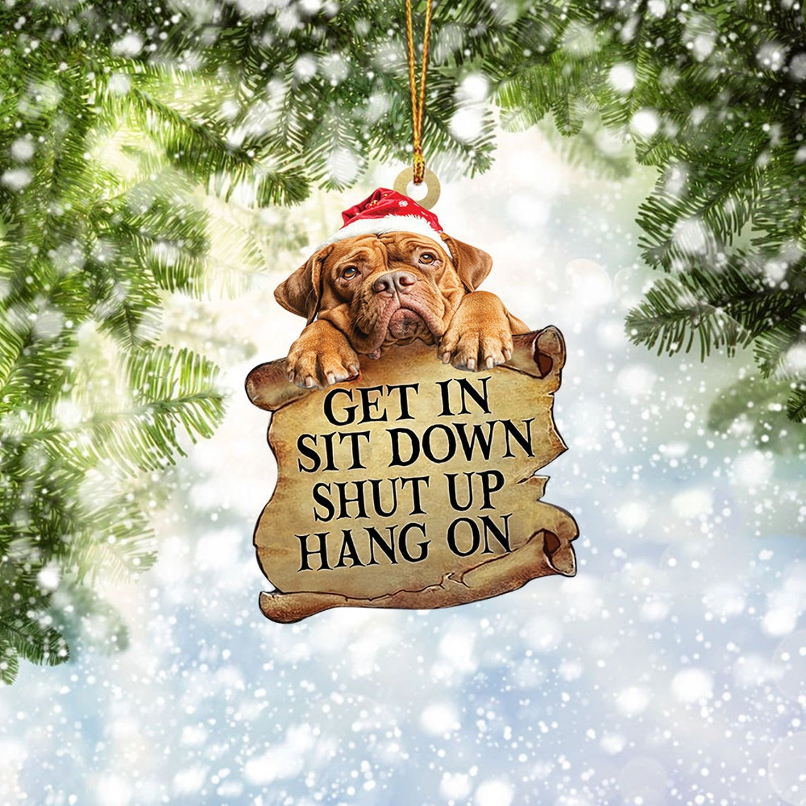 Mastiff Dog Get In Sit Down Shut Up Hang On Ornament, Mastiff Flat Dog Christmas Ornament Gift