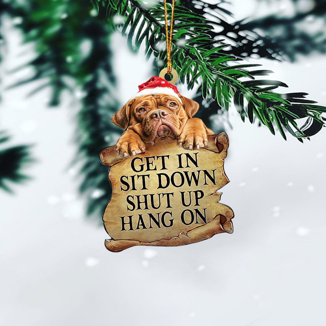 Mastiff Dog Get In Sit Down Shut Up Hang On Ornament, Mastiff Flat Dog Christmas Ornament Gift