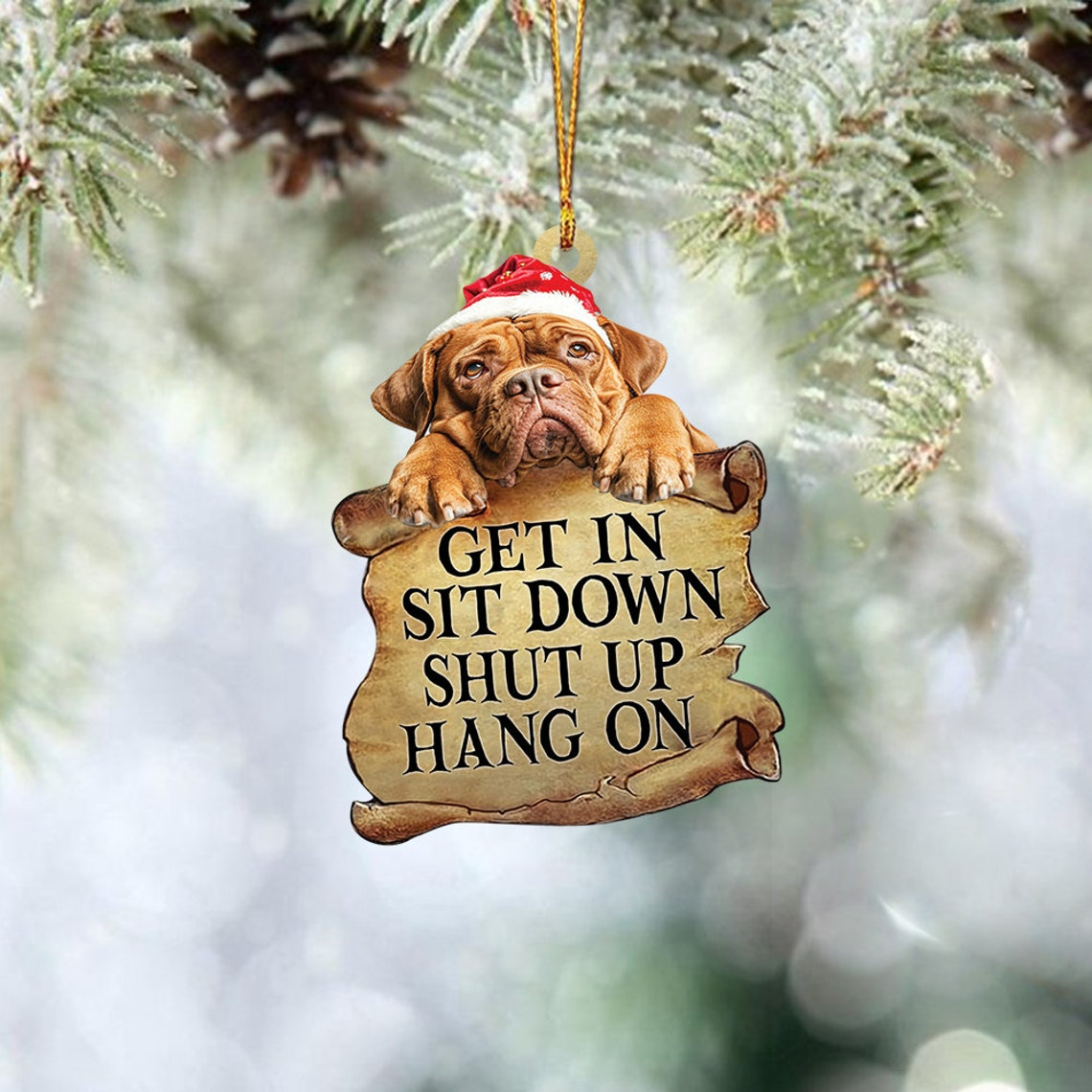 Mastiff Dog Get In Sit Down Shut Up Hang On Ornament, Mastiff Flat Dog Christmas Ornament Gift